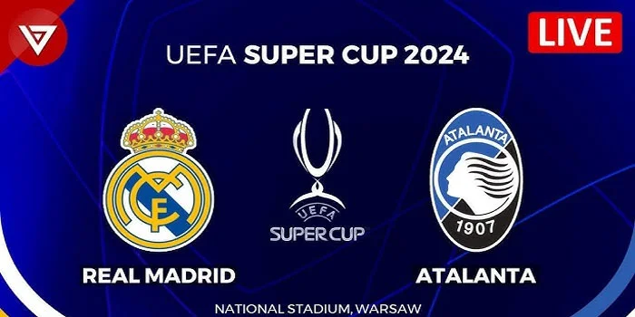 Piala Super UEFA 2024 - Live streaming Real Madrid vs Atalanta, Saluran TV